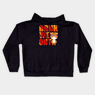 Bruh We Out  Friendship Novelty Sarcastic Kids Hoodie